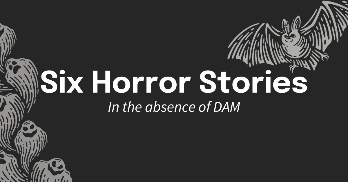 Six Horror Stories Life Without DAM